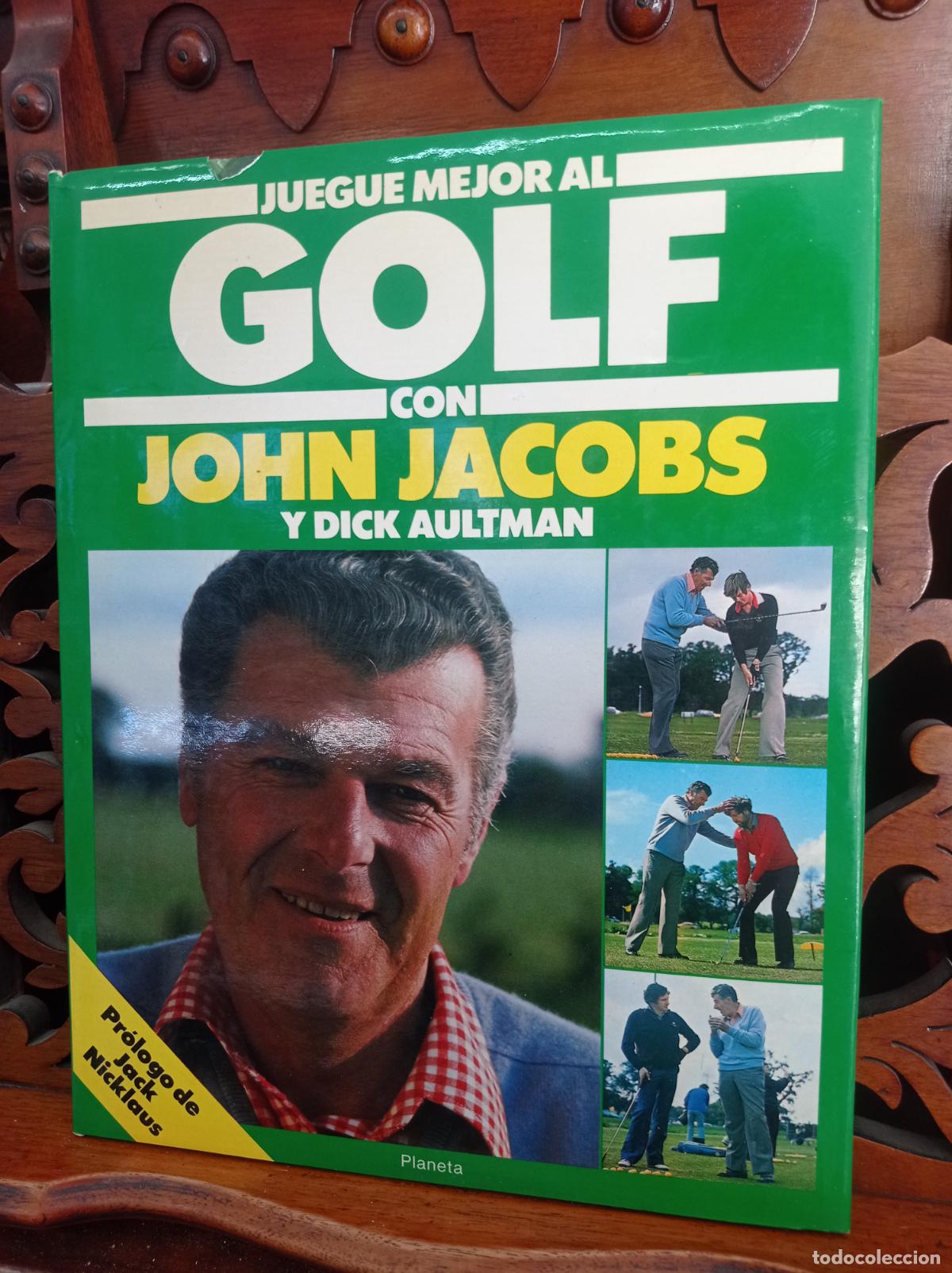 Libros: JUEGUE MEJOR AL GOLF CON JOHN JACOBS Y DICK AULTMAN. PLANETA 1982 - Foto 1