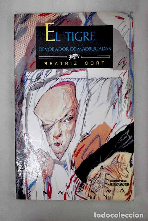 Libros: El tigre devorador de madrugadas.- Cort, Beatriz - Foto 1