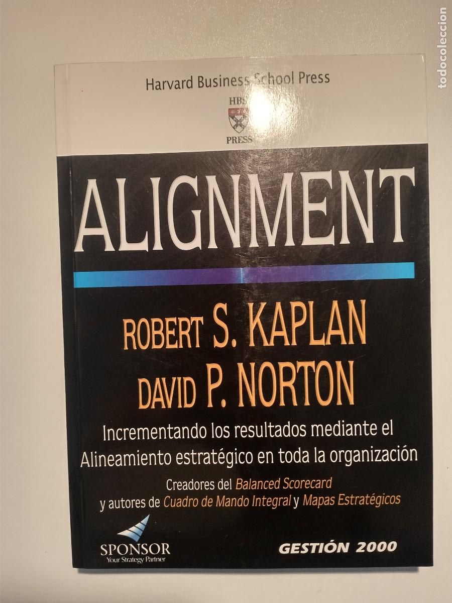 Libros: ALIGNMENT - ROBERT S. KAPLAN / DAVID P. NORTON - GESTI&Oacute;N 2000 HARVARD BUSINESS SCHOOL PRESS 2006 - Foto 1