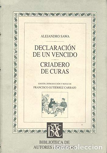 Libros: DECLARACI&Oacute;N DE UN VENCIDO. CRIADERO DE CURAS. - Sawa, Alejandro - Foto 1
