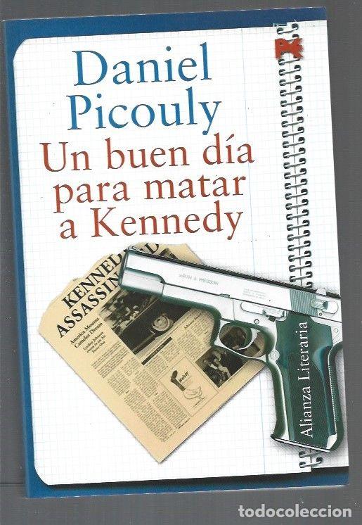 Libros: BUEN DIA PARA MATAR A KENNEDY - UN - PICOULY, DANIEL - Foto 1