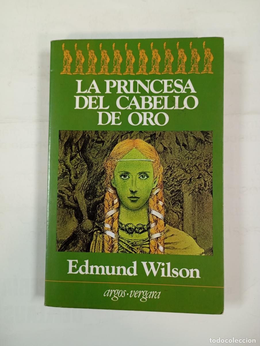 Libros: LA PRINCESA DEL CABELLO DE ORO. - EDMUND WILSON. TDK171 - Foto 1