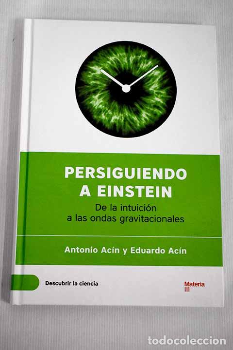 Libros: Persiguiendo a Einstein: de la intuici&oacute;n a las ondas gravitacionales.- Ac&iacute;n, Antonio - Foto 1