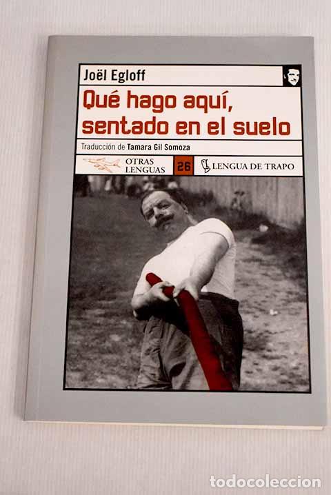 Libros: Qu&eacute; hago aqu&iacute;, sentado en el suelo.- Egloff, Joel - Foto 1