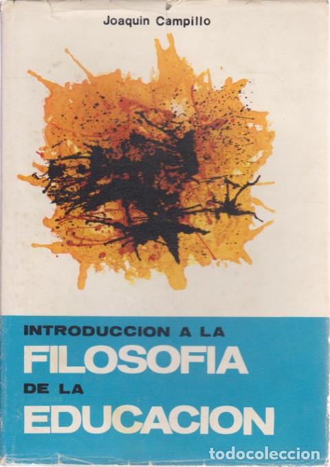 Libros: INTRODUCCI&Oacute;N A LA FILOSOF&Iacute;A DE LA EDUCACI&Oacute;N - JOAQU&Iacute;N CAMPILLO - Foto 1