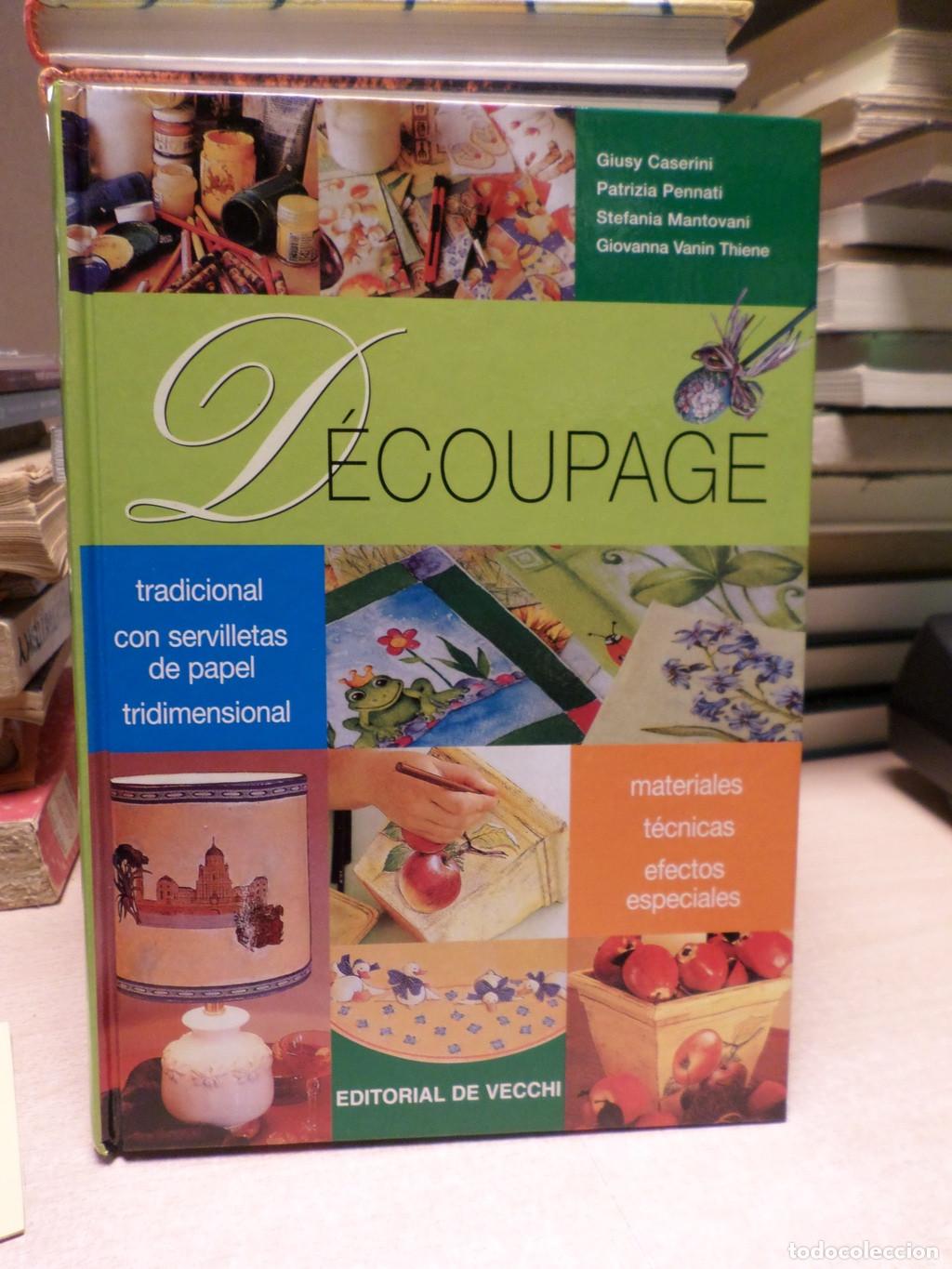Libros: DECOUPAGE - TECNICAS/ MATERIALES/ EFECTOS ESPECIALES/ PAPEL TRIDIMENSIONAL ED. VECCHI 2005 - Vv.aa. - Foto 1