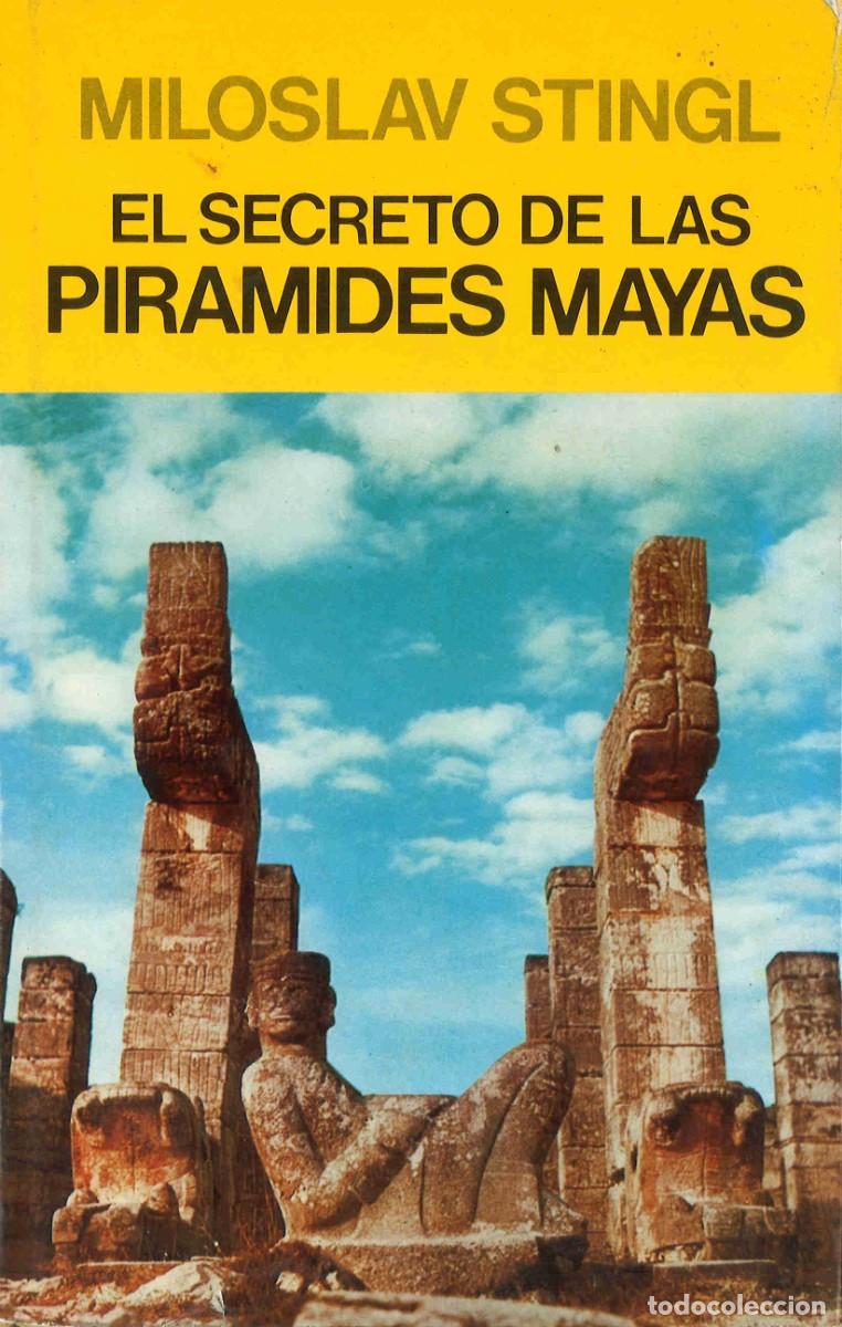 Libros: El secreto de las pir&aacute;mides mayas. Miloslav Stingl. 1981 - Foto 1