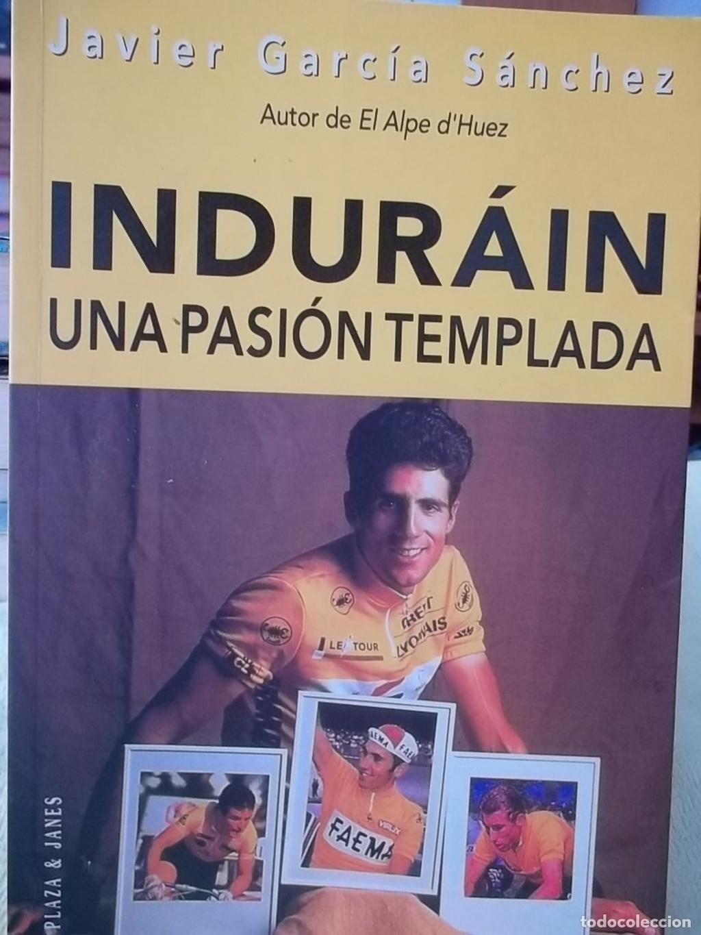Libros: INDURAIN UNA PASION TEMPLADA - Javier Garcia Sanchez - Foto 1