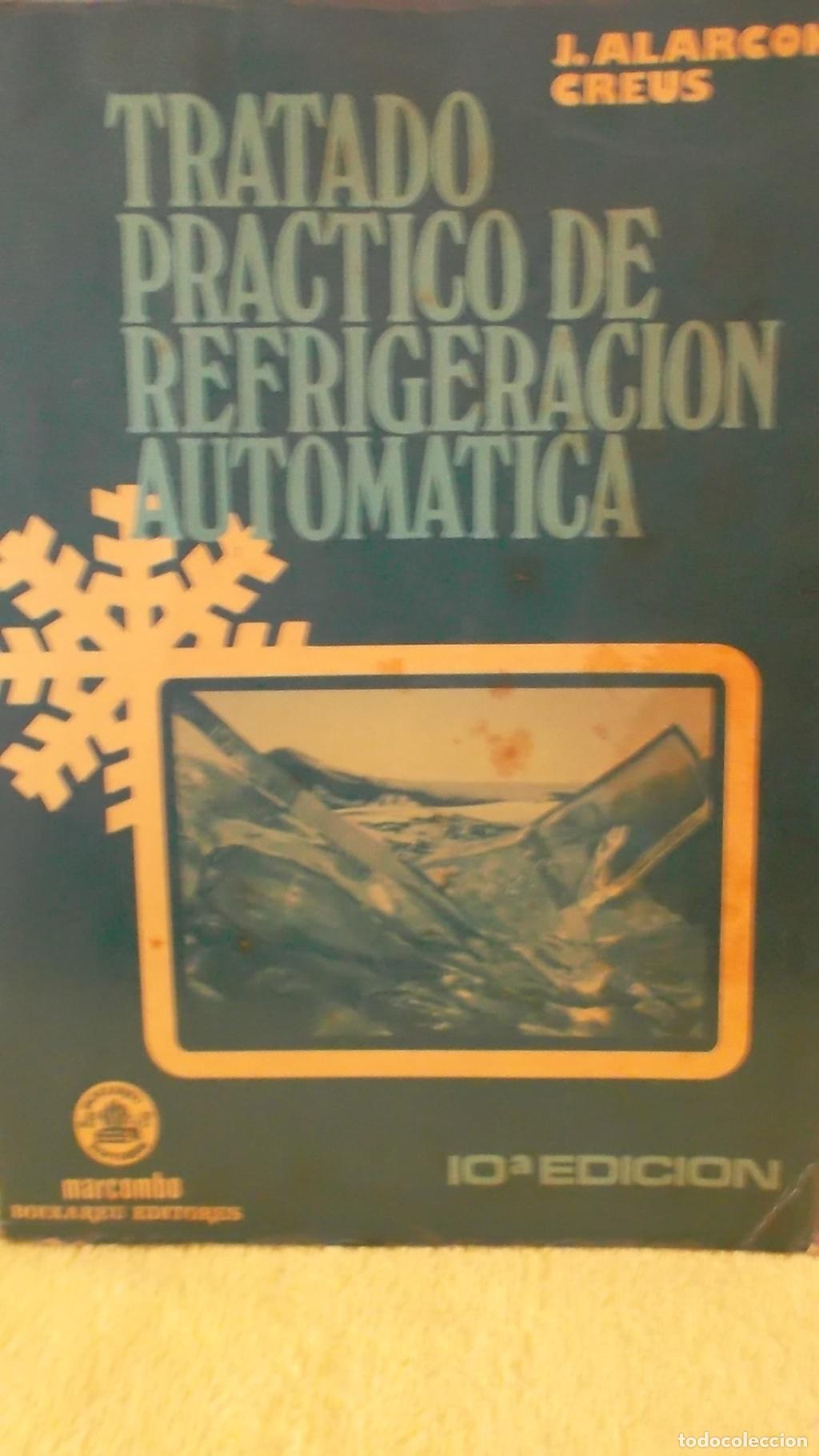 Libros: TRATADO PRACTICO DE REFRIGERACION AUTOMATICA - J.alarcon Creus - Foto 1