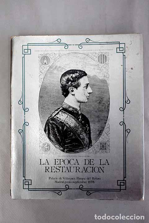 Libros: La &eacute;poca de la Restauraci&oacute;n: Palacio de Vel&aacute;zquez. Madrid, junio-septiembre 1975