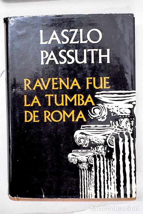 Libros: Ravena fue la tumba de Roma.- Passuth, Laszlo - Foto 1