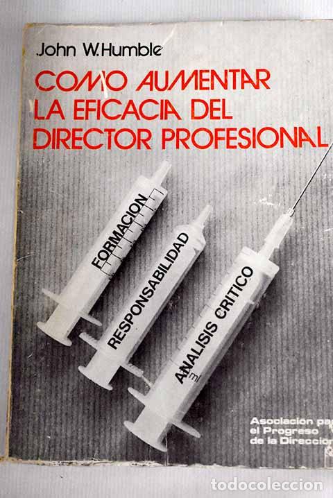 Libros: C&oacute;mo aumentar la eficacia del director profesional.- Humble, John W. - Foto 1