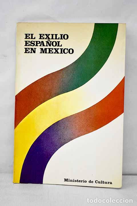 Libros: El exilio espa&ntilde;ol en M&eacute;xico: Palacio Vel&aacute;zquez del Retiro-Madrid, diciembre 1983-febrero 1984
