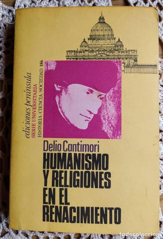 Libros: HUMANISMO Y RELIGIONES EN EL RENACIMIENTO, POR DELIO CANTIMORI. -