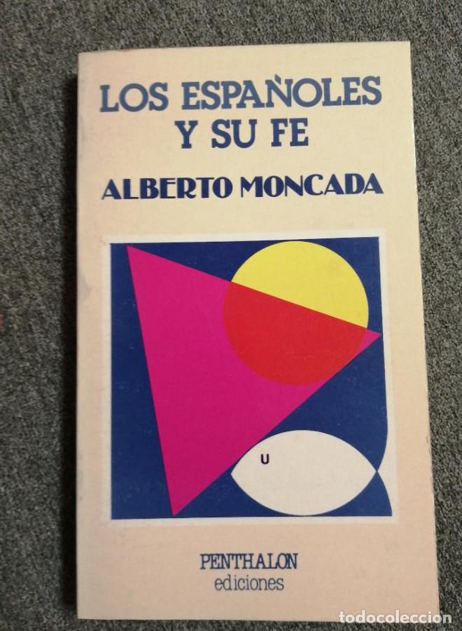 Libros: LOS ESPA&Ntilde;OLES Y SU FE - Alberto Moncada - Foto 1