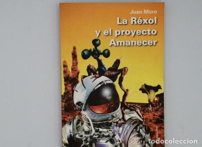 Libros: LA R&Eacute;XOL Y EL PROYECTO AMANECER - Juan Moro - Foto 1