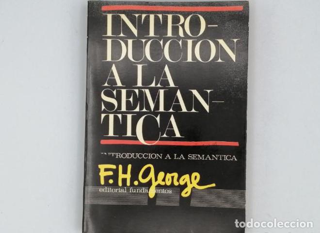 Libros: INTRODUCCI&Oacute;N A LA SEM&Aacute;NTICA. F.H - George - Foto 1