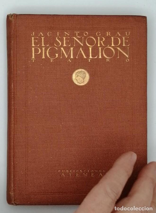 Libros: EL SE&Ntilde;OR DE PIGMALION. JACINTO GRAU - Firmado - Foto 1
