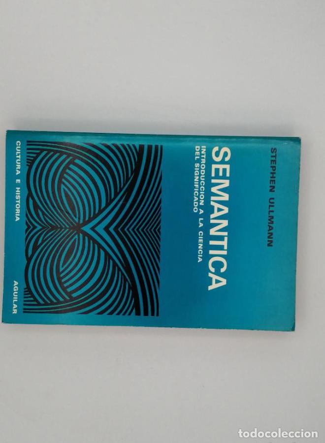 Libros: SEM&Aacute;NTICA. INTRODUCCI&Oacute;N A LA CIENCIA DEL SIGNIFICADO - Stephen Ullmann - Foto 1