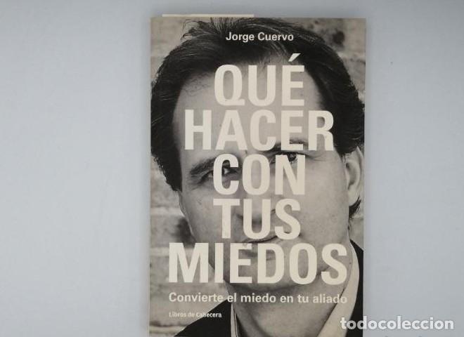 Libros: QU&Eacute; HACER CON TUS MIEDOS - Jorge Cuervo - Foto 1