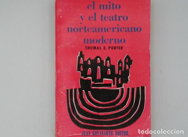 Libros: EL MITO Y EL TEATRO NORTEAMERICANO MODERNO. THOMAS E - Porter - Foto 1