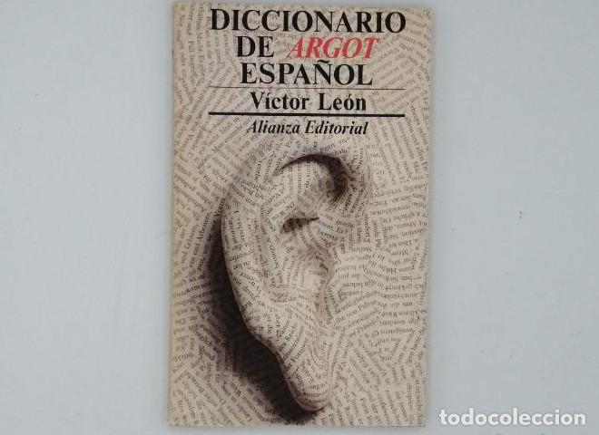 Libros: DICCIONARIO DE ARGOT ESPA&Ntilde;OL - V&iacute;ctor Le&oacute;n - Foto 1
