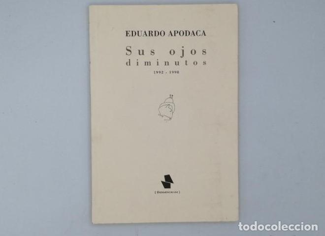 Libros: SUS OJOS DIMINUTOS - Eduardo Apodaca - Foto 1