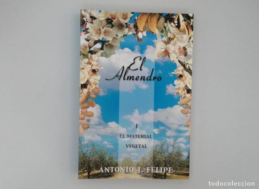 Libros: EL ALMENDRO, EL MATERIAL VEGETAL. ANTONIO J - Felipe - Foto 1