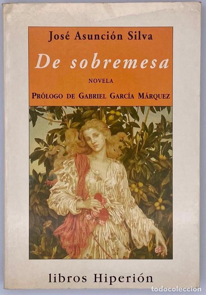 Libros: DE SOBREMESA - Jos&eacute; Asunci&oacute;n Silva - Foto 1