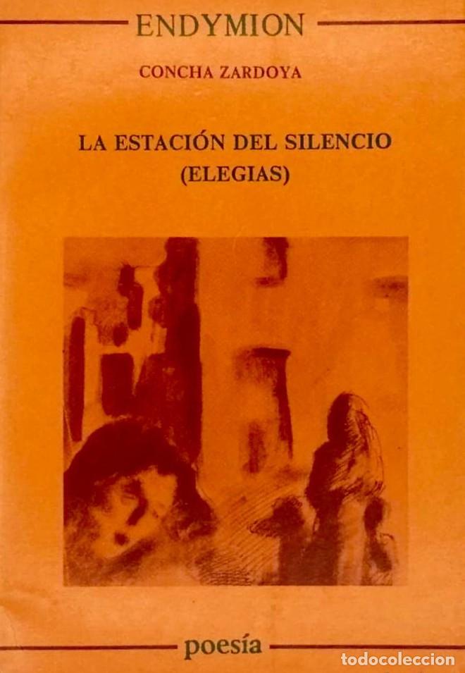 Libros: LA ESTACI&Oacute;N DEL SILENCIO (ELEG&Iacute;AS) - Concha Zardoya - Foto 1