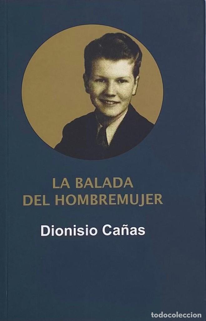 Libros: LA BALADA DEL HOMBREMUJER - Dionisio Ca&ntilde;as - Foto 1