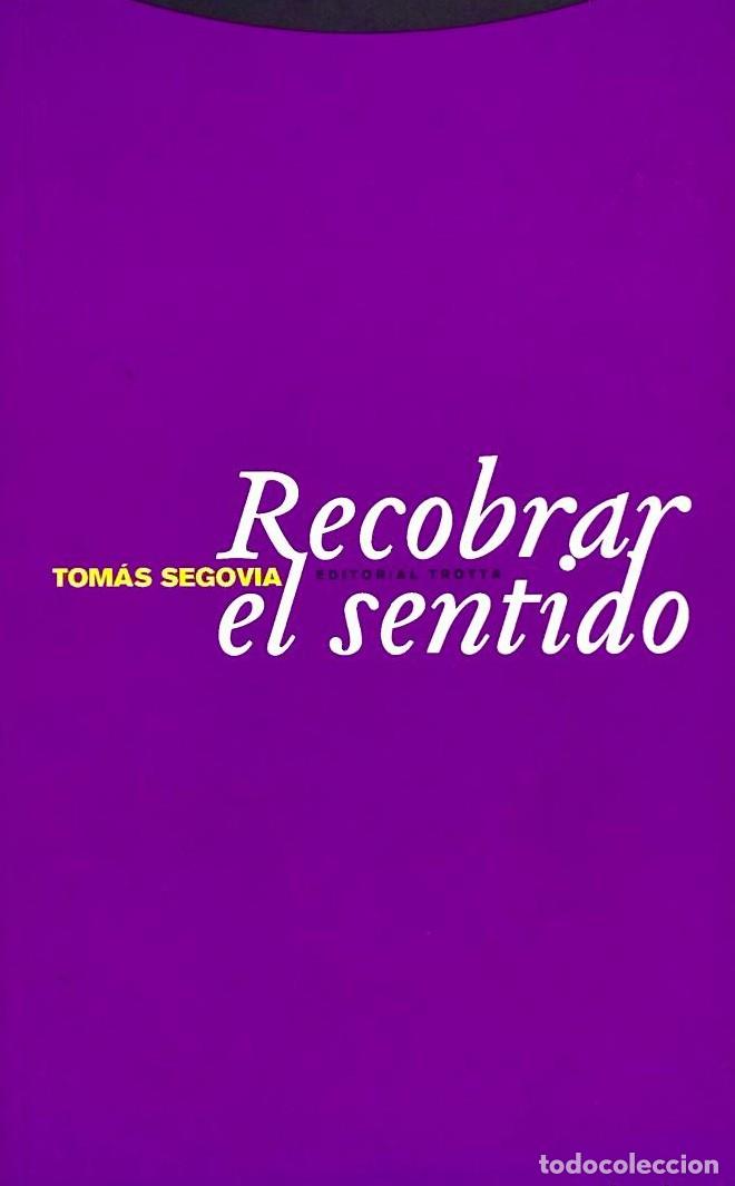 Libros: RECOBRAR EL SENTIDO - Tom&aacute;s Segovia - Foto 1