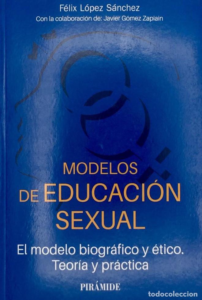 Libros: MODELOS DE EDUCACI&Oacute;N SEXUAL - F&eacute;lix L&oacute;pez S&aacute;nchez - Foto 1