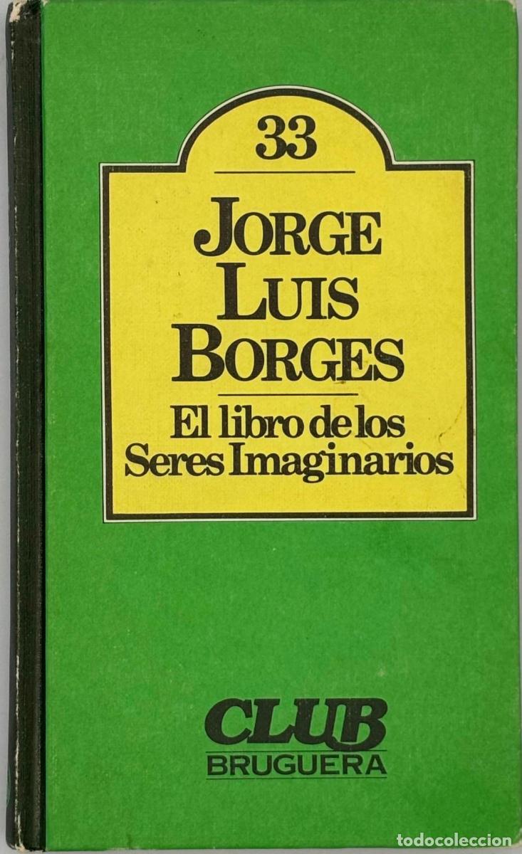 Libros: EL LIBRO DE LOS SERES IMAGINARIOS - Jorge Lu&iacute;s Borges - Foto 1