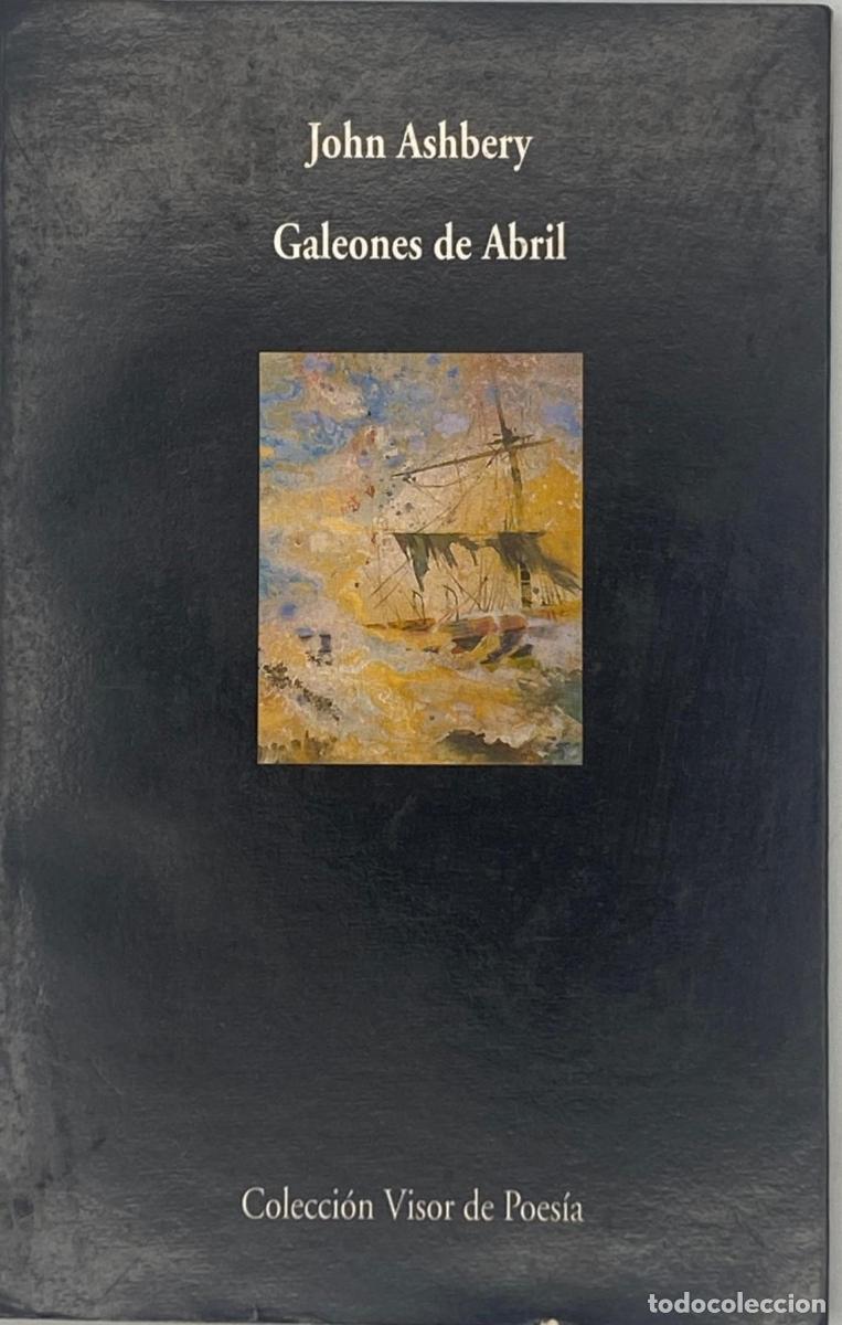 Libros: John Ashbery - Galeones de Abril - John Ashbery - Foto 1