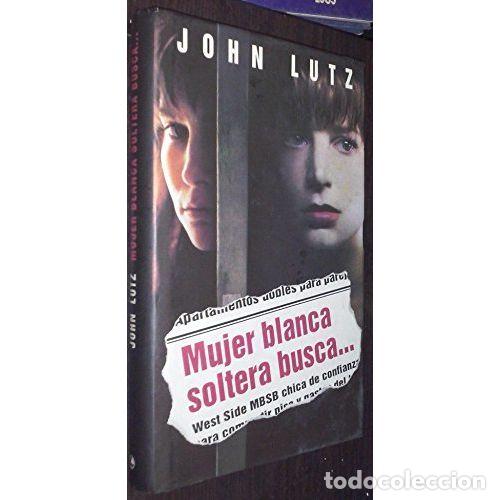 Libros: MUJER BLANCA SOLTERA BUSCA... - LUTZ, JOHN - Sin Especificar - Foto 1
