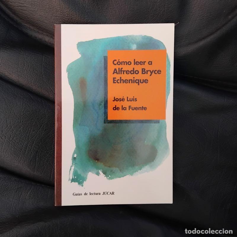 Libros: C&oacute;mo leer a Bryce Echenique - Jos&eacute; Luis de la Fuente - Foto 1