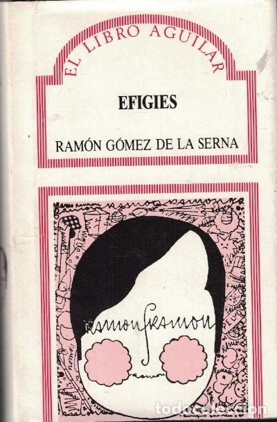 Libros: EFIGIES. - G&oacute;mez de la Serna. Ram&oacute;n, - Foto 1