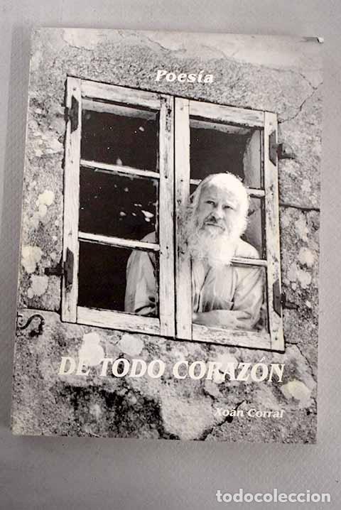 Libros: De todo coraz&oacute;n: poes&iacute;a.- Corral, Xo&aacute;n - Foto 1