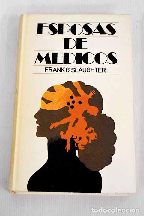 Libros: Esposas de m&eacute;dicos: Slaughter, Frank G..- Slaughter, Frank G. - Foto 1