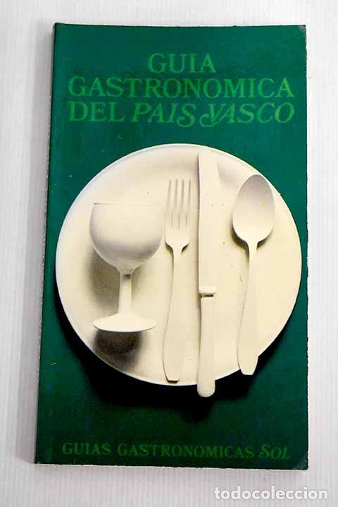 Libros: Gu&iacute;a gastron&oacute;mica del pa&iacute;s vasco.- Sol, Gonzalo - Foto 1