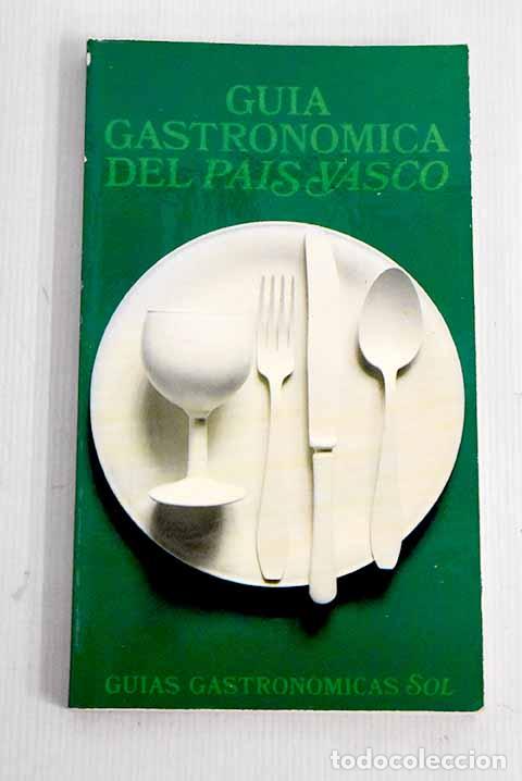 Libros: Gu&iacute;a gastron&oacute;mica del pa&iacute;s vasco.- Sol, Gonzalo - Foto 1