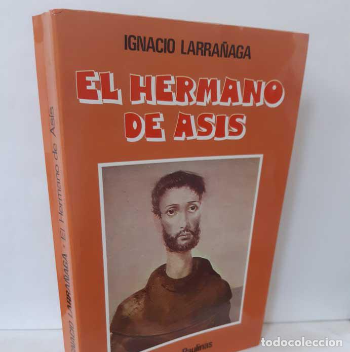 Libros: EL HERMANO DE AS&Iacute;S. VIDA PROFUNDA DE SAN FRANCISCO - LARRA&Ntilde;AGA, IGNACIO - Foto 1