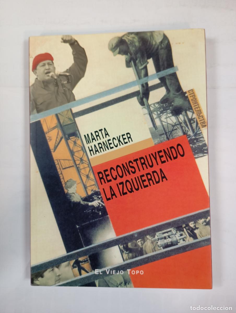 Libros: Reconstruyendo la izquierda. - Marta Harnecker. TDK286 - Foto 1