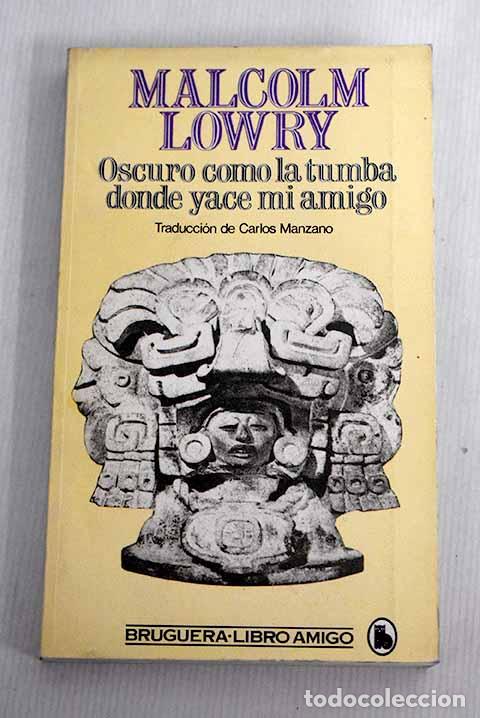 Libros: Oscuro como la tumba donde yace mi amigo.- Lowry, Malcolm - Foto 1