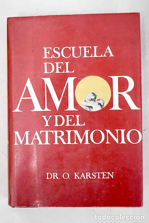 Libros: Escuela del amor y del matrimonio.- Karsten, O. - Foto 1