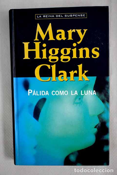 Libros: P&aacute;lida como la luna: Clark, Mary Higgins.- Clark, Mary Higgins - Foto 1