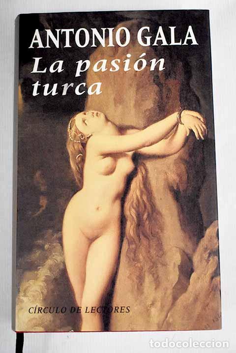 Libros: La pasi&oacute;n turca: Gala, Antonio.- Gala, Antonio - Foto 1