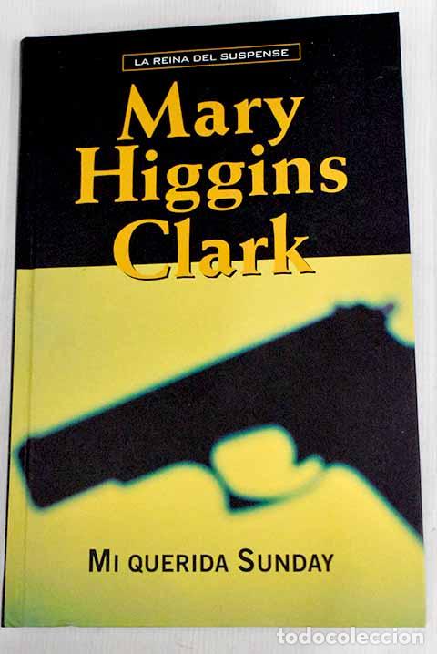 Libros: Mi querida Sunday: Clark, Mary Higgins.- Clark, Mary Higgins - Foto 1
