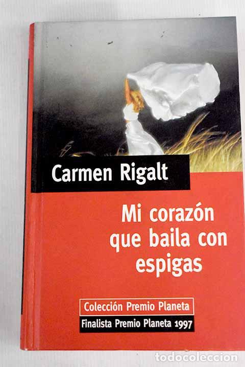 Libros: Mi coraz&oacute;n que baila con espigas.- Rigalt, Carmen - Foto 1